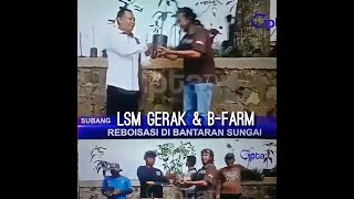 LSM GeRAK DAN B-FARM REBOISASI BANTARAN SUNGAI