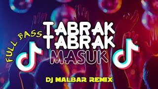 DJ TABRAK TABRAK MASUK (Oke Gass 2) - FULL BASS - DJ MALBAR REMIX TERBARU 2023