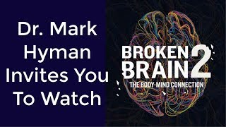 Dr Mark Hyman Invites You To Watch BROKEN BRAIN 2