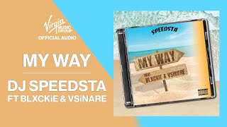 Dj Speedsta - My Way Feat. Blxckie & Vsinare | Official Audio