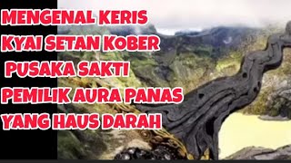 Mengenal Keris Kyai Setan Kober, Pusaka Sakti Pemilik Aura Panas Yang Haus Darah