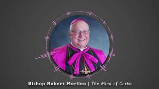 Bishop Robert Morlino | The Mind of Christ