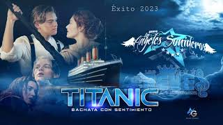 TITANIC GRUPO LOS ANGELES SONIDEROS 2023