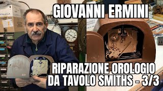 Giovanni Ermini: Riparazione Orologio da Tavolo Smiths Suoneria Ore e Quarti a Bilanciere - 3/3