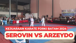 KEJUARAAN KARATE FORKI BATAM 2024 SEROVIN VS ARZEYDO