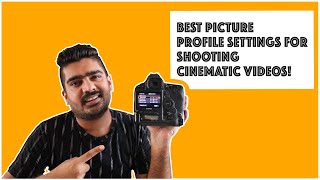 Best Picture Profile Settings for Cinematic Videos | Filmmaking Tutorial | Cinematicab.