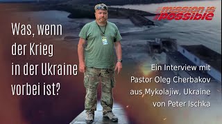 Was, wenn der Krieg in der Ukraine vorbei ist? Interview mit Oleg Cherbakov