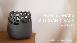 How to make a organic vase - (hand-built ceramics) | The entire pottery process