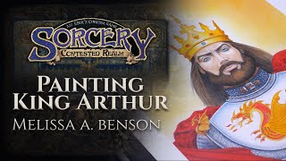 Painting Arthurian Legends: King Arthur by Melissa A. Benson -  Sorcery: Contested Realm Artist