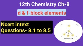 12th Chemistry Ch-8||Ncert intext questions- 8.1 to 8.5 ||the d & f-block elements||Study with Farru