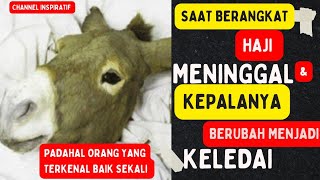 Meninggal saat Pergi Haji dan kepalanya Berubah jadi Keledai