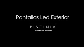 Nuevas Pantallas LEDs Exterior PISCINIA