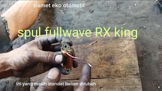 cara merubah spul RX king standart ke fulwave...sangat mudah dan simple