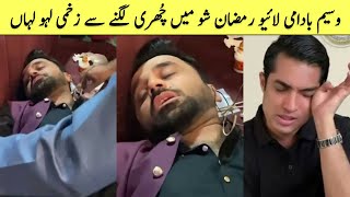 #waseembadami injured in their show Ramadan transmission