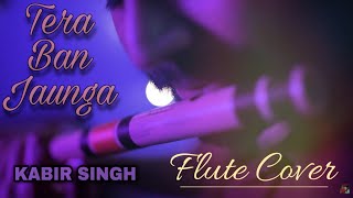 Tera Ban Jaunga : Kabir Singh | Flute Cover | Instrumental