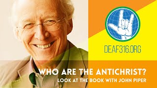 Who Are the Antichrists? (ASL) // Look at the Book with John Piper