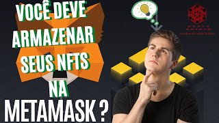 como Você deve armazenar seus NFTs na MetaMask?