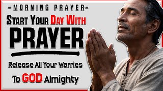 Start Your Day With This Morning Prayer & Release All Your Worries To GOD | Daily Jesus Devotional