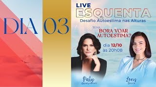 ESQUENTA DIA 3 - LIVE COM PATY VARONI (BORA VOAR AUTOESTIMA?)