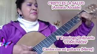 CRISTO ES LA SALUD. Antonio Alcalde. Canto Comunión. V DOMINGO ORDINARIO