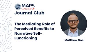 Matthew Doel: Perceived Benefits to Narrative Self-Functioning | MAPS Canada Journal Club