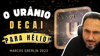 URÂNIO decai para HÉLIO! Marcos Eberlin 2023