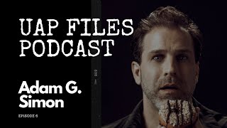 UAP Files Podcast S1E6 | Adam G. Simon (Part 1)