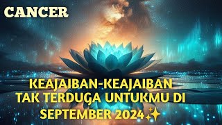 CANCER LUAR BIASA KEAJAIBAN TAK TERDUGA UNTUKMU DI SEPTEMBER 2024✨️🍀