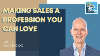 #130 – Making sales a profession you can love w/ Mark Cox