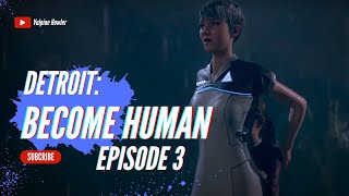 DETROIT BECOME HUMAN PS5 GAMEPLAY WALKTHROUGH - EPISODE 3