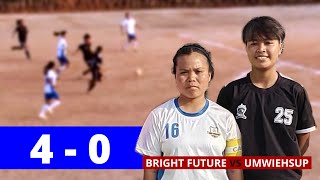 BRIGHT FUTURE 4 - 0 UMWIEHSUP | 1ST WOMEN'S LEAGUE FOOTBALL TOURNAMENT 2024 | PDSA |