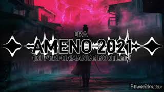 Era - AMENO (DJ PERFORMANCE NEW BOOTLEG 2021) FREE DOWNLOAD:)