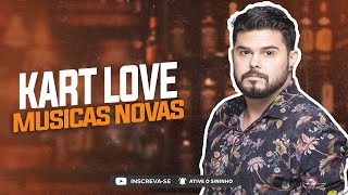 KART LOVE (NOVAS MUSICAS) - KART LOVE CD NOVO - REPERTORIO ATUALIZADO