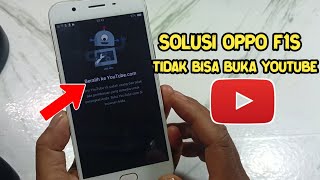 cara mengatasi tidak bisa buka YouTube di hp Oppo f1s