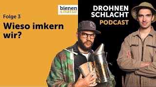 Drohnenschlacht #3: Wieso imkern wir? | bienen&natur Podcast