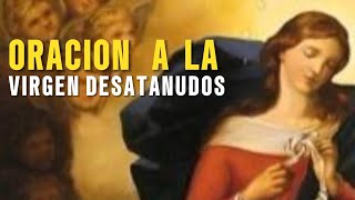 ORACION A LA VIRGEN DESATANUDOS  #FE  #DIOS # MARIA