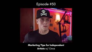 Episode 50 - Marketing Tips for Independent Artists w/Circa