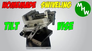 MHW Episode 100 - Homemade Swivelling Tilt Vise