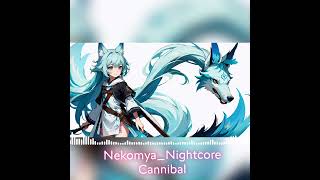 Nekomya_Nightcore - Cannibal (@kesha)