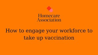 Promoting vaccine uptake: Top tips on increasing vaccination rates in the homecare workforce