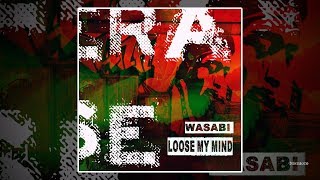 Wasabi - Loose My Mind