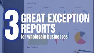 3 Great Exception Reports for Wholesale Distribution Businesses