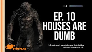 Skyrim: Houses are Dumb | Game 10 | Stuff Lab #gameplay