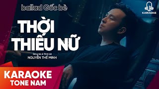 THỜI THIẾU NỮ - KARAOKE TONE NAM | NGUYỄN THẾ MINH | EM MUỐN QUAY VỀ THỜI THIẾU NỮ