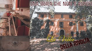 UNA STORIA CHE NON TI ASPETTI - LA VILLA DELLA RIVOLTA - DUST 'N RUST URBEX