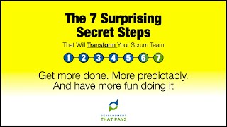 Live Training: "Discover The 7 Surprising Secret Steps That Will Transform Your Scrum Team" - Part 3