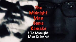 The Midnight Man Game Remake (The Midnight Man Returns)