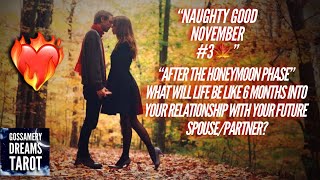 🍁Naughty Good November Series #3 ❤️After the honeymoon phase! What will like be like 6 mo. After?