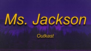 Outkast - Ms. Jackson (Lyrics) | I'm sorry, Ms. Jackson, ooh, I am for real Never meant to make your