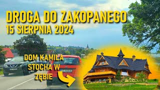 DROGA DO ZAKOPANEGO 15 SIERPNIA 2024 DOM KAMILA STOCHA W ZĘBIE #zakopane #travel